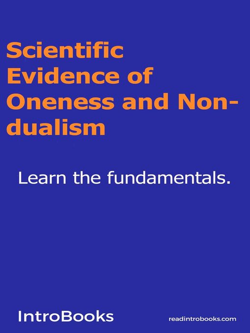 Title details for Scientific Evidence of Oneness and Non-dualism by IntroBooks - Available